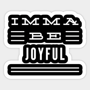 Imma Be Joyful - 3 Line Typography Sticker